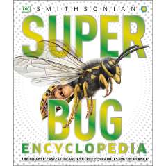 Super Bug Encyclopedia: The Biggest, Fastest, Deadliest Creepy-Crawlers on the Planet - Book - Paracay
