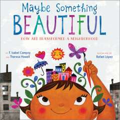 Maybe Something Beautiful: How Art Transformed A Neighborhood - Book - Paracay