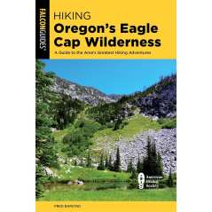Hiking Oregon's Eagle Cap Wilderness: (4th Edition) A Guide To The Area's Greatest Hiking Adventures - Book - Paracay