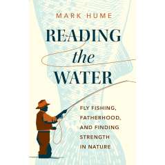 Reading the Water: Fly Fishing, Fatherhood, and Finding Strength in Nature - Book - Paracay