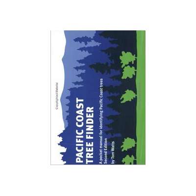 Pacific Coast Tree Finder: A Pocket Manual for Identifying Pacific Coast Trees, 2nd edition