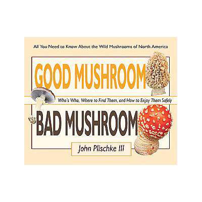 Mushroom Identification Guides :Good Mushroom, Bad Mushroom