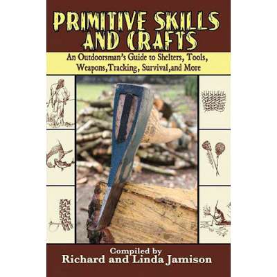 Survival Guides :Primitive Skills and Crafts: An Outdoorsman's Guide to Shelters, Tools, Weapons, Tracking, Survival, and More