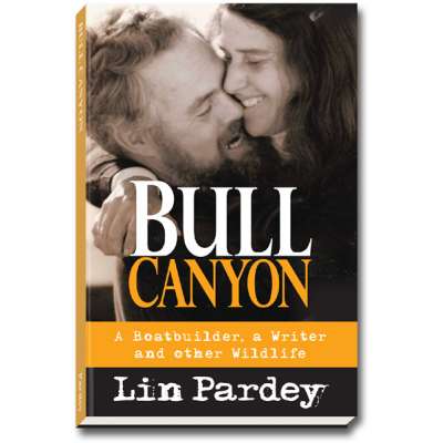 Lin & Larry Pardey Books & DVD's :Bull Canyon: A Boat builder, a Writer and other Wildlife
