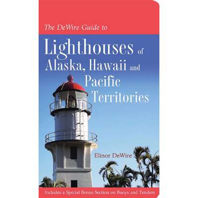 DeWire Guide to Lighthouses of Alaska, Hawai’i, and U.S. Pacific Territories