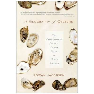 Seafood Recipe Books :A Geography of Oysters: The Connoisseur's Guide to Oyster Eating in North America