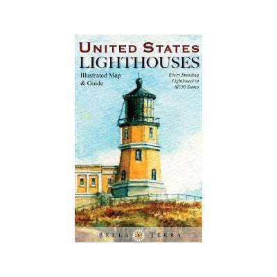 Lighthouses :United States Lighthouses: Illustrated Map and Guide