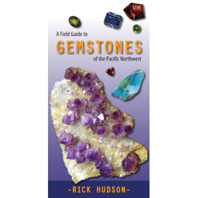 Pacific Northwest / Pacific Coast :A Field Guide to Gemstones of the Pacific Northwest (Folding Pocket Guide)