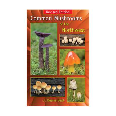 Foraging :Common Mushrooms of the Northwest