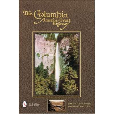 The Columbia: America's Great Highway Through the Cascade Mountains to the Sea