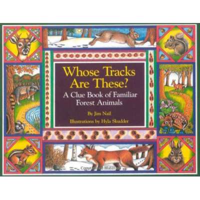 Whose Tracks Are These? A Clue Book of Familiar Forest Animals