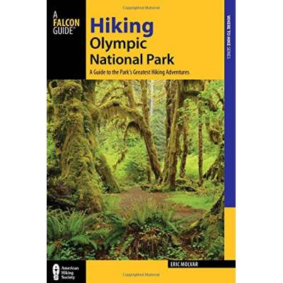 Hiking Olympic National Park: A Guide to the Park's Greatest Hiking Adventures