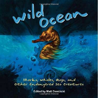 Wild Ocean: Sharks, Whales, Rays, and Other Endangered Sea Creatures