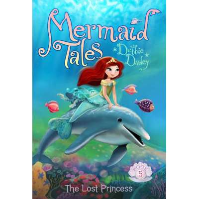 Mermaid Tales #5: The Lost Princess