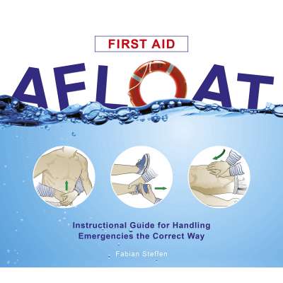 First Aid Afloat: Instructional Guide for Handling Emergencies the Correct Way