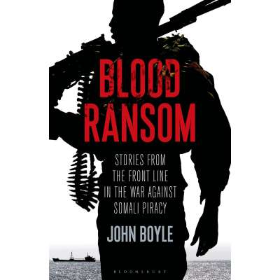 Sailing & Nautical Narratives :Blood Ransom: Stories from the Front Line in the War against Somali Piracy