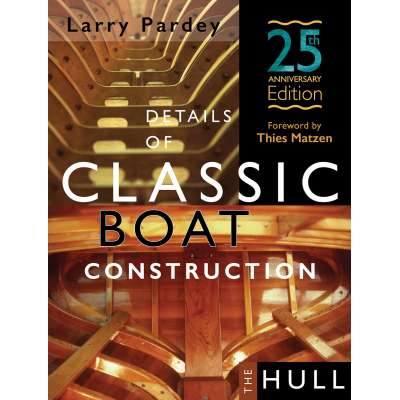 Details of Classic Boat Construction: The Hull - 25th Anniversary Edition