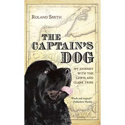 History for Kids :The Captain's Dog: My Journey with the Lewis and Clark Tribe