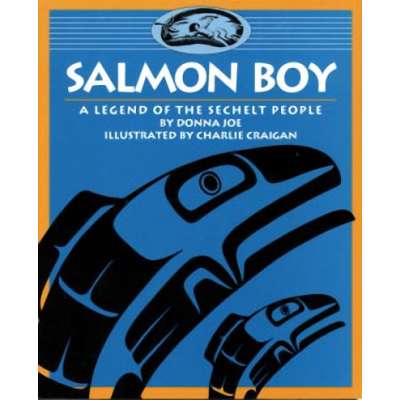 Salmon Boy: A Legend of the Sechelt People