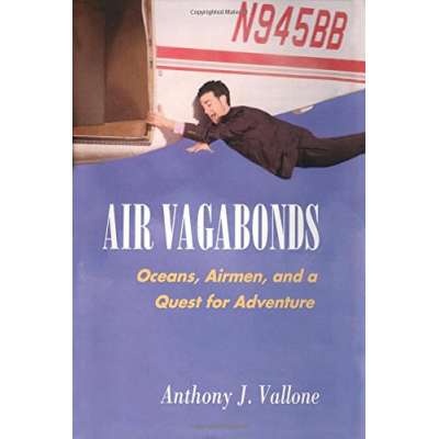 Air Vagabonds: Oceans, Airmen, and a Quest for Adventure