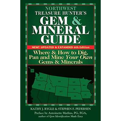 Field Identification Guides :Northwest Treasure Hunter's Gem and Mineral Guide: Where and How to Dig, Pan and Mine Your Own Gems and Minerals 6th Ed.