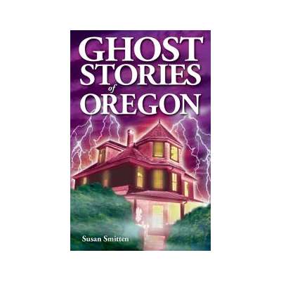 Ghost Stories of Oregon