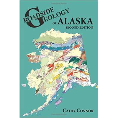 Roadside Geology of Alaska, 2nd Edition