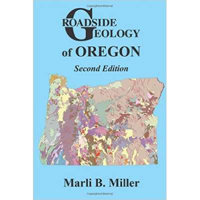 Rocks, Minerals & Geology Field Guides :Roadside Geology of Oregon, 2nd Edition