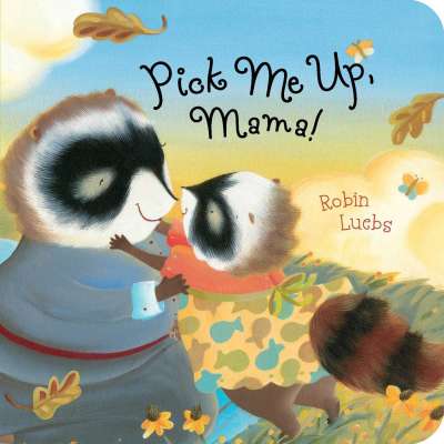 Board Books :Pick Me Up, Mama!