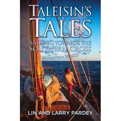 Lin & Larry Pardey Books & DVD's :Taleisin's Tales: Sailing towards the Southern Cross