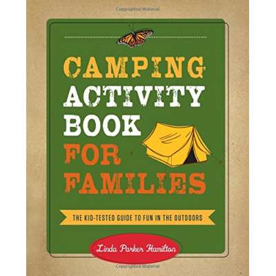 Camping Activity Book for Families: The Kid-Tested Guide to Fun in the Outdoors