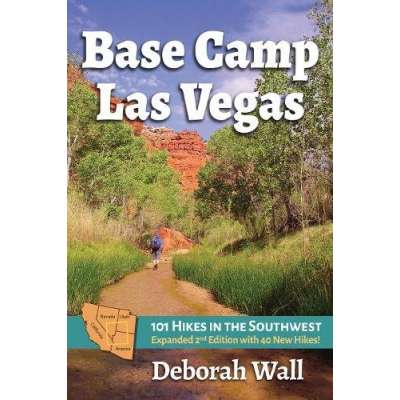 Base Camp Las Vegas: 101 Hikes in the Southwest