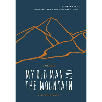 My Old Man and the Mountain: A Memoir