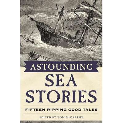 Astounding Sea Stories: Fifteen Ripping Good Tales