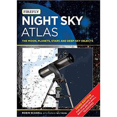 Night Sky Atlas: The Moon, Planets, Stars and Deep-Sky Objects 3rd Edition