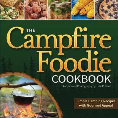 Camp Cooking :The Campfire Foodie Cookbook: Simple Camping Recipes with Gourmet Appeal