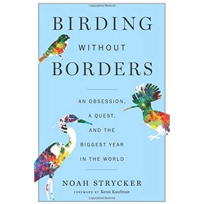 Birding Without Borders: An Obsession, a Quest, and the Biggest Year in the World (PAPERBACK)