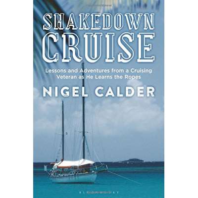 Shakedown Cruise: Lessons and Adventures from a Cruising Veteran as He Learns the Ropes