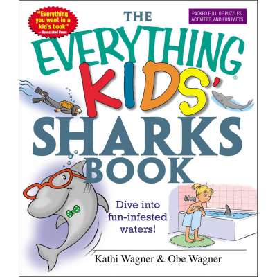 The Everything Kids' Sharks Book: Dive Into Fun-infested Waters!