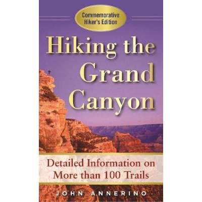 Hiking the Grand Canyon: A Detailed Guide to More Than 100 Trails