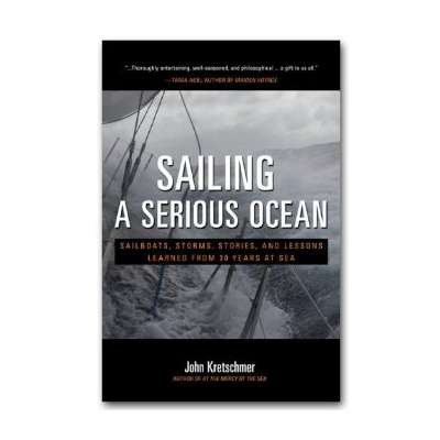 Shipwrecks & Maritime Disasters :Sailing a Serious Ocean: Sailboats, Storms, Stories and Lessons Learned from 30 Years at Sea