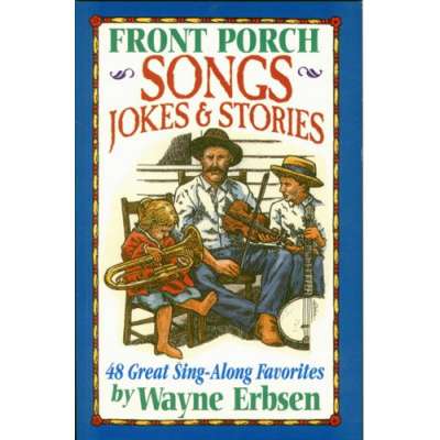 Front Porch Songs, Jokes & Stories: 48 Great Sing-Along Favorites