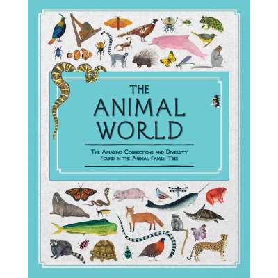 The Animal World: The Amazing Connections and Diversity Found in the Animal Family Tree