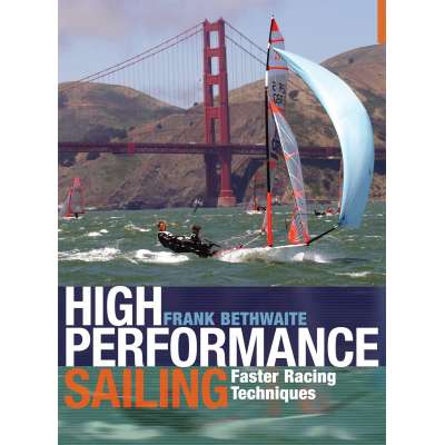 Boat Racing :High Performance Sailing: Faster Racing Techniques