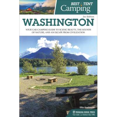 Best Tent Camping: Washington: Your Car-Camping Guide to Scenic Beauty, the Sounds of Nature, and an Escape from Civilization