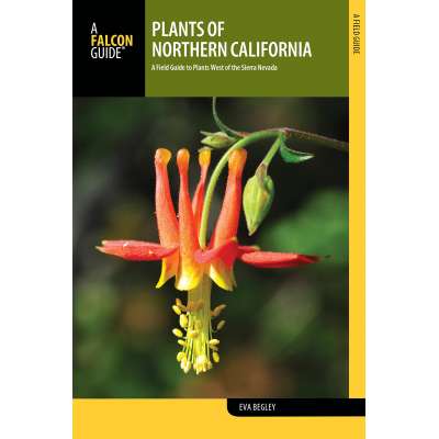 Plant & Flower Identification Guides :Plants of Northern California: A Field Guide to Plants West of the Sierra Nevada