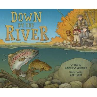 Kids Books about Fish & Sea Life :Down by the River: A Family Fly Fishing Story