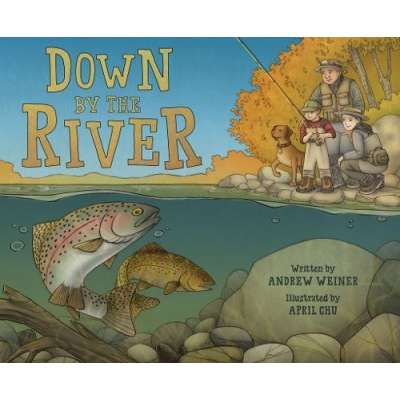 Down by the River: A Family Fly Fishing Story