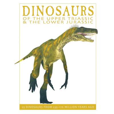 Dinosaurs of the Upper Triassic and the Lower Jurassic: 25 Dinosaurs from 235--176 Million Years Ago