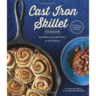 Cast Iron Skillet Cookbook: Updated & Expanded Edition